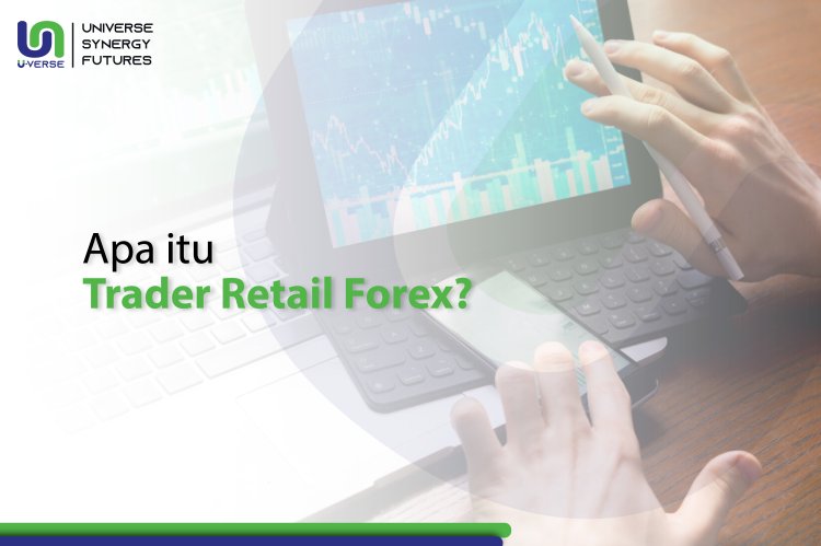 Apa itu trader retail forex? - UverseFx -Broker Forex Indonesia